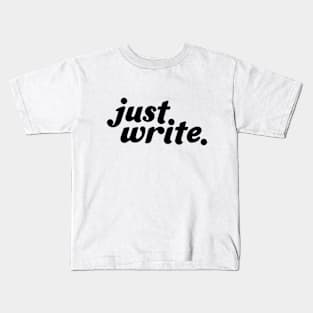 just. write. (dark) Kids T-Shirt